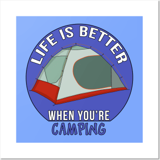 Life is Better When You're Camping Posters and Art